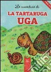 Le avventure di La tartaruga Uga. Ediz. illustrata libro