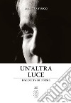 Un'altra luce libro di Fusco Loretta