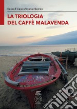 La triologia del caffè Malavenda. Ediz. integrale libro