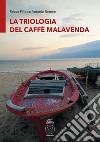 La triologia del caffè Malavenda. Ediz. integrale libro