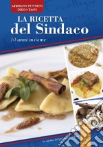 La ricetta del sindaco. 10 anni insieme. Con DVD