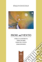 Fiori nel vento: Stelle a Lampedusa-Versi diversi-Fiori nel vento-Zero infinito libro