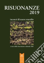 Risuonanze 2019. Incontri di nuove musiche