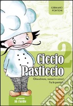 Ciccio Pasticcio. Chiacchiere, rumori e umori fra le pentole