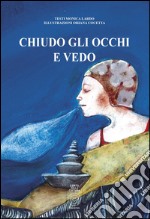 Chiudo gli occhi e vedo libro