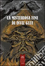 La misteriosa fine di Inviz Glue libro