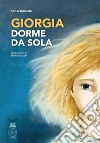 Giorgia dorme da sola. Ediz. illustrata libro