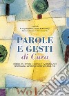 Parole e gesti di cura. Relazioni del Convegno 31 gennaio, 1 e 2 febbraio 2018. Testimonianze e narrazioni a quarant'anni dalla L. 180 libro