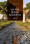 La via Julia Augusta libro di Minen Vanni