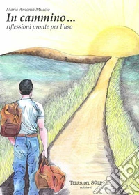 In cammino... riflessioni pronte per l'uso libro