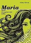 Maria. Storie di ragionevole folli libro di Bottone Alfonso