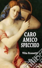 Caro amico specchio libro