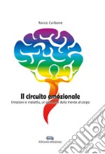 Il circuito emozionale. Emozioni e malattia, un percorso dalla mente al corpo libro