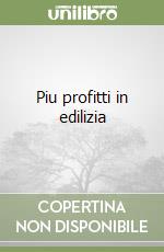 Piu profitti in edilizia libro