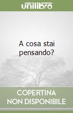 A cosa stai pensando?