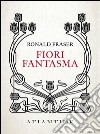 Fiori fantasma libro