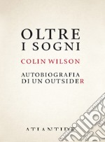 Oltre i sogni. Autobiografia di un outsider