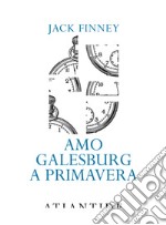 Amo Galesburg a primavera libro