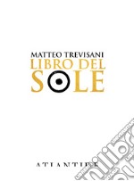 Libro del sole. Ediz. limitata