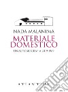 Materiale domestico. Un'autobiografia 2019-1969 libro