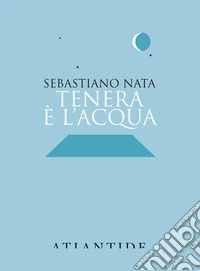 Tenera è l'acqua