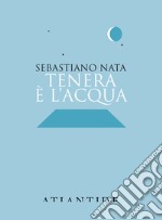 Tenera è l'acqua libro