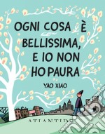 Ogni cosa è bellissima, e io non ho paura libro