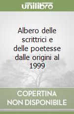 Albero delle scrittrici e delle poetesse dalle origini al 1999 libro