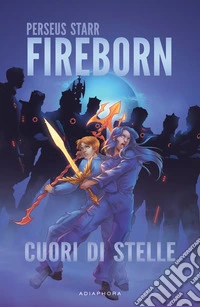 Cuori di stelle. Fireborn libro