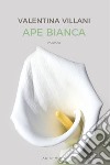 Ape bianca. Nuova ediz. libro