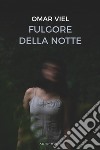 Fulgore della notte libro di Viel Omar