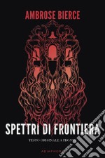 Spettri di frontiera. Testo inglese a fronte. Nuova ediz. libro