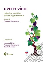 Uva e vino. Botanica, medicina, cultura e gastronomia