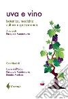 Uva e vino. Botanica, medicina, cultura e gastronomia libro