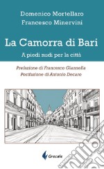 La camorra di Bari. A piedi nudi per la città libro