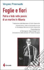 Foglie e fiori. Patria e fede nelle poesie di un martire in Albania