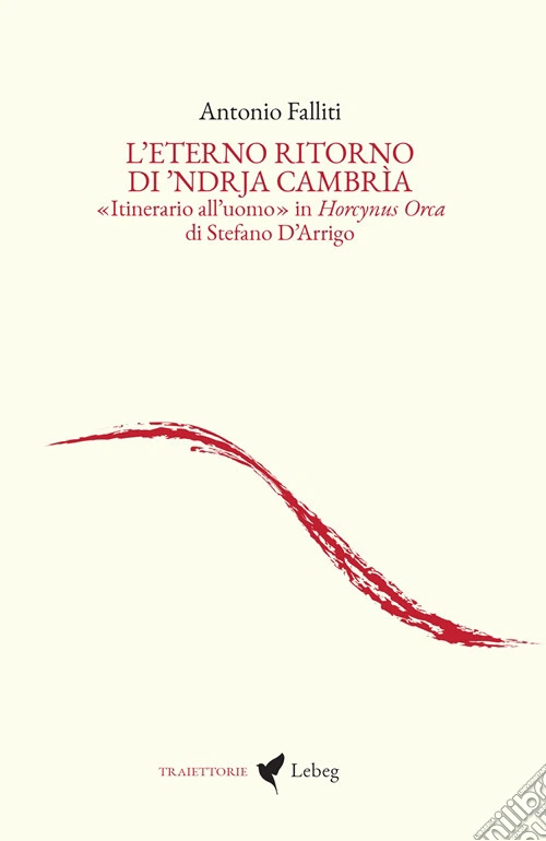 L'eterno ritorno di 'Ndrja Cambrìa. «Itinerario all'uomo» in Horcynus Orca di Stefano D'Arrigo