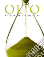 Olio. È tempo di conoscerlo libro