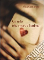 Un urlo che morde l'anima libro