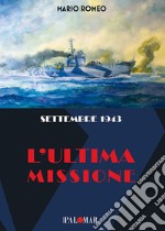 Settembre 1943. L'ultima missione libro