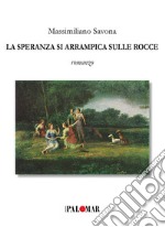 La speranza si arrampica sulle rocce libro