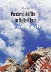 Percorsi dell'anima in valle d'Itria. Ediz. italiana e inglese libro