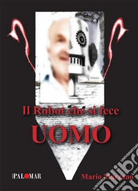 Il robot che si fece uomo