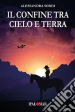 Il confine tra cielo e terra libro