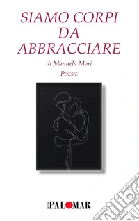 Siamo corpi da abbracciare