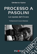 Processo a Pasolini. La rapina del Circeo libro