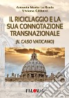 Il riciclaggio e la sua connotazione transnazionale (il caso Vaticano) libro