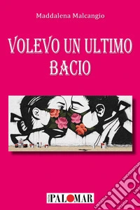 Volevo un ultimo bacio