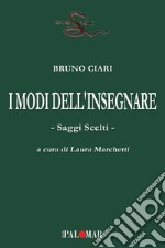 I modi dell'insegnare. Saggi scelti libro