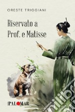 Riservato a prof e Matisse libro